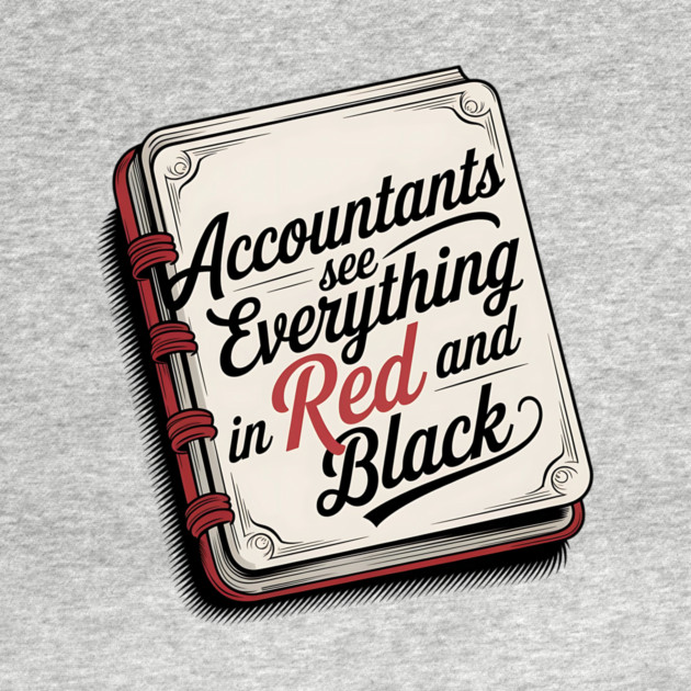 Accountants see Everything in Red and Black by BA