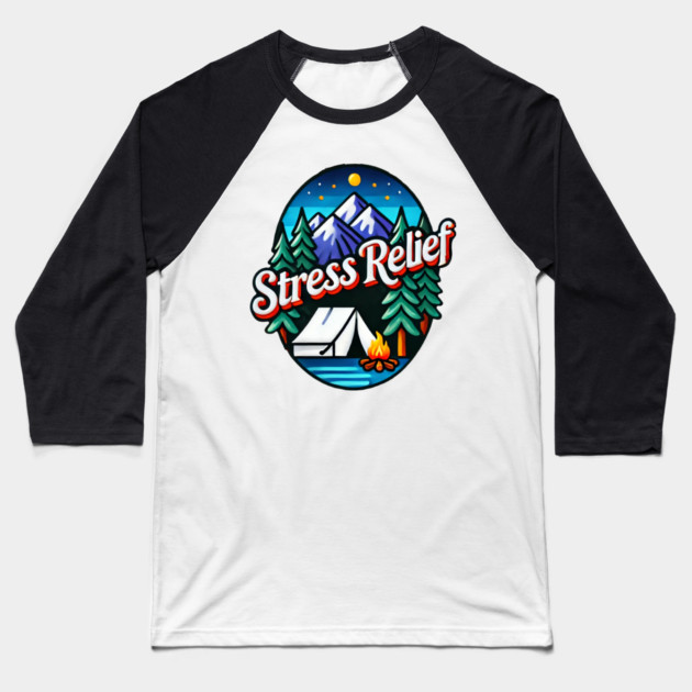Camping is Stress Relief Baseball T-Shirt by BA