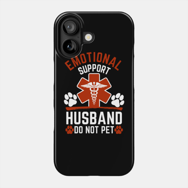 Emotional-Support-Husband-Do-Not-Pet Phone Case by Creatifly Graphic Tees