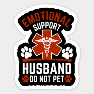 Emotional-Support-Husband-Do-Not-Pet Sticker