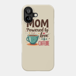 Mom - Powered by Love and Caffeine Phone Case