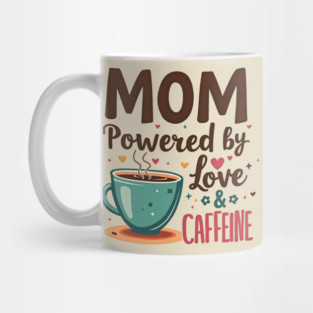 Mom - Powered by Love and Caffeine Mug