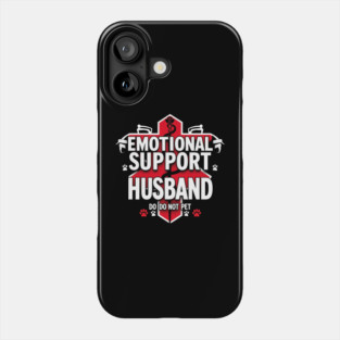 Emotional-Support-Husband-Do-Not-Pet Phone Case