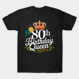 80th Birthday Queen 80 Years Old Gifts T-Shirt