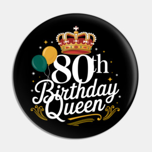 80th Birthday Queen 80 Years Old Gifts Pin