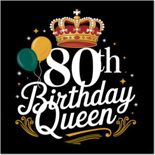 80th Birthday Queen 80 Years Old Gifts Posters and Art