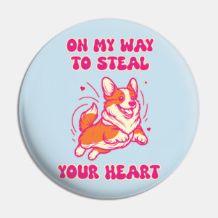 on my Way to steal your heart! Cute Corgi Pin