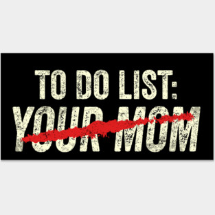 to do list your mom Posters and Art