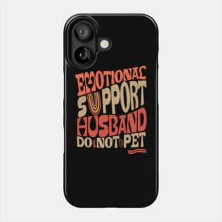 Groovy Do Not Pet Emotional Support Husband Phone Case