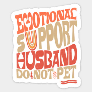 Groovy Do Not Pet Emotional Support Husband Sticker