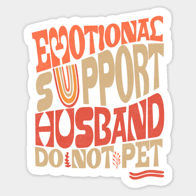 Groovy Do Not Pet Emotional Support Husband Sticker by The WYLD Tribe