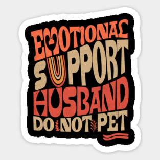 Groovy Do Not Pet Emotional Support Husband Magnet