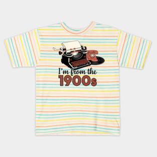 I'm from the 1900s Kids T-Shirt