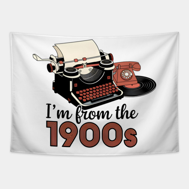 I'm from the 1900s Tapestry by MakerMind8.2