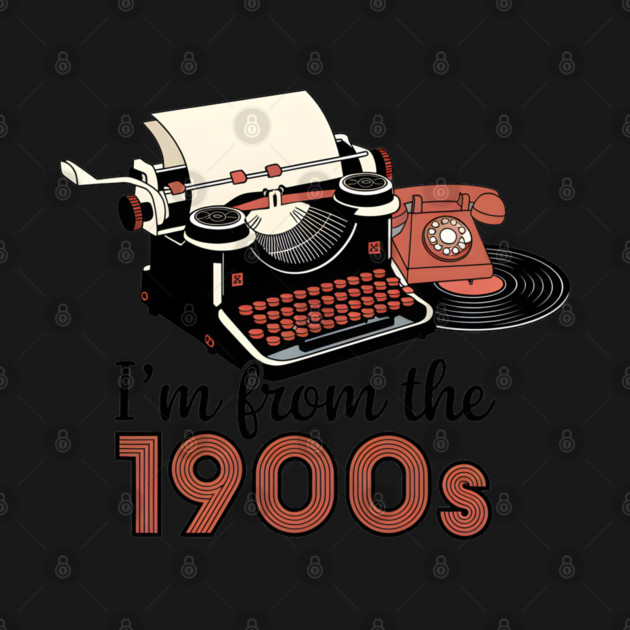 I'm from the 1900s by MakerMind8.2