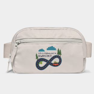 life is a highway and I'm always on it Bag