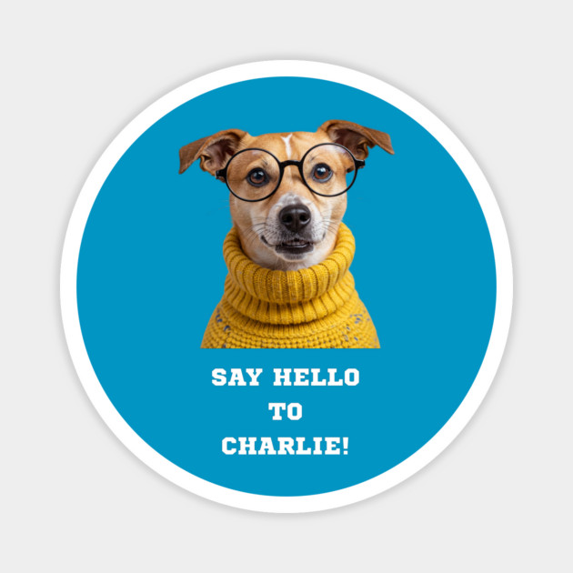 Say Hello to Charlie! Magnet by Oscar's Store 1