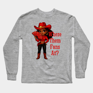 Where Them Fans At Long Sleeve T-Shirt