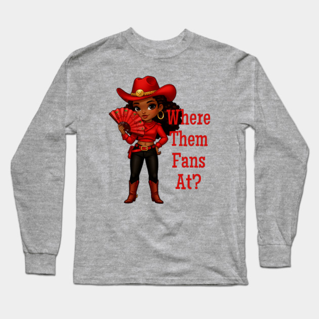 Where Them Fans At Long Sleeve T-Shirt by UrbanLifeApparel