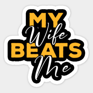 My Wife Beats Me Funny – Hilarious Sarcastic Husband Magnet