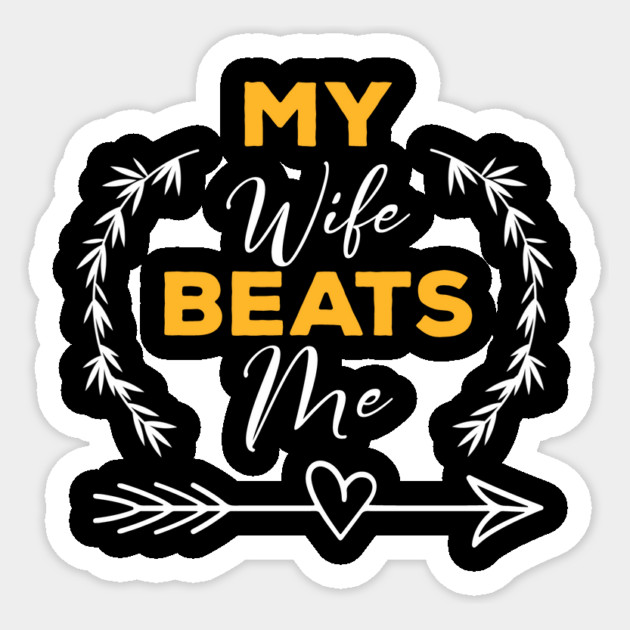 My-Wife-Beats-Me-Husband-Funny Sticker by ArtistTee ⭐⭐⭐⭐⭐