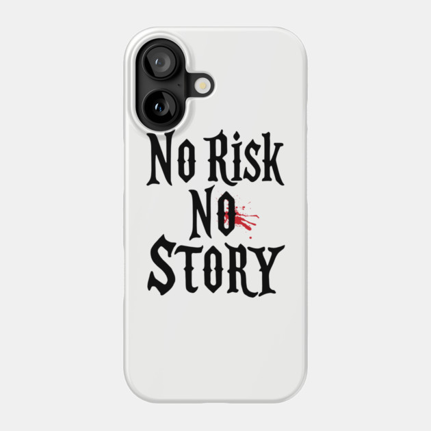 No Risk No Story Bold Living Dream Big Phone Case by Anticorporati