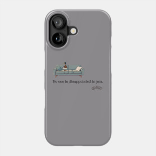 No One Is Disappointed In You Phone Case