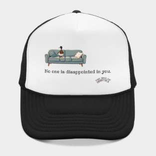 No One Is Disappointed In You Hat