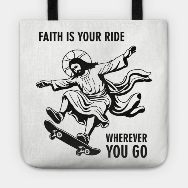 Faith Is Your Ride Christian Message Jesus Skate Tote by Anticorporati