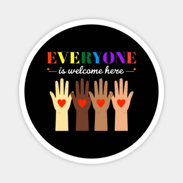 Everyone-Is-Welcome-Here Magnet by Creatifly Graphic Tees