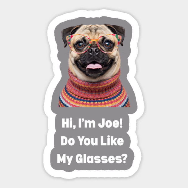 Hi, I am Joe! Do You Like My Glasses? Magnet by Oscar's Store 1