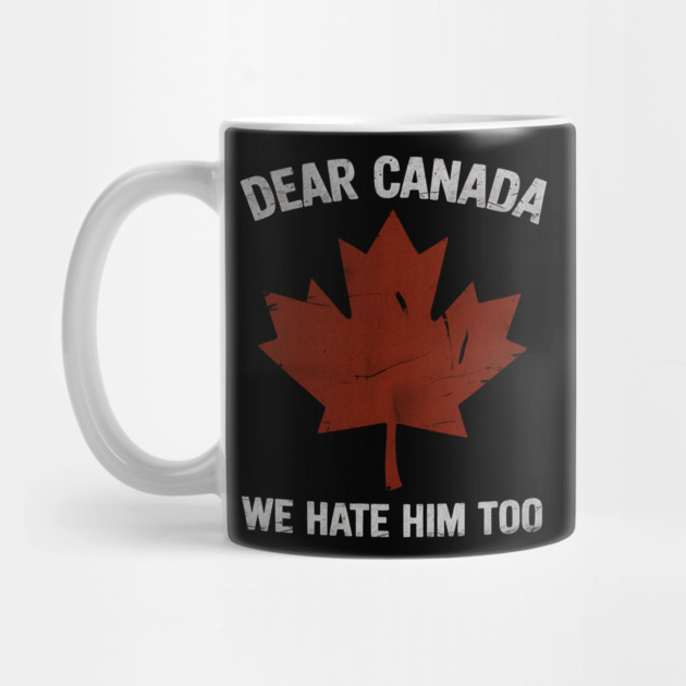 dear-canada-we-hate-him-too by ArtistTee ⭐⭐⭐⭐⭐