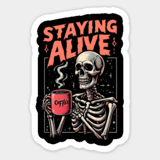 Funny Skull Staying Alive Skeleton Drinking Coffee Sticker