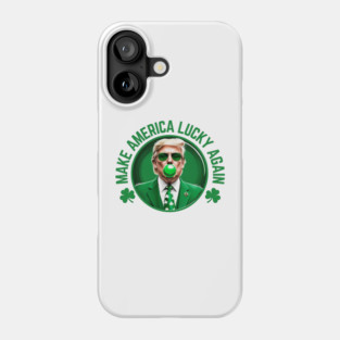 Make America Lucky Again Trump Bubble Gum St Patricks Day Phone Case