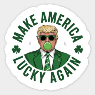 Make America Lucky Again Funny Trump St Patricks Day Magnet