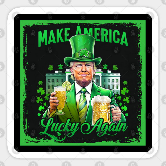 Make America Lucky Again Funny Trump St. Patrick’s Day Sticker by Creatifly Graphic Tees
