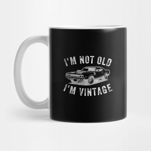 I'm Not Old I'm Vintage by Kevin's Store 2