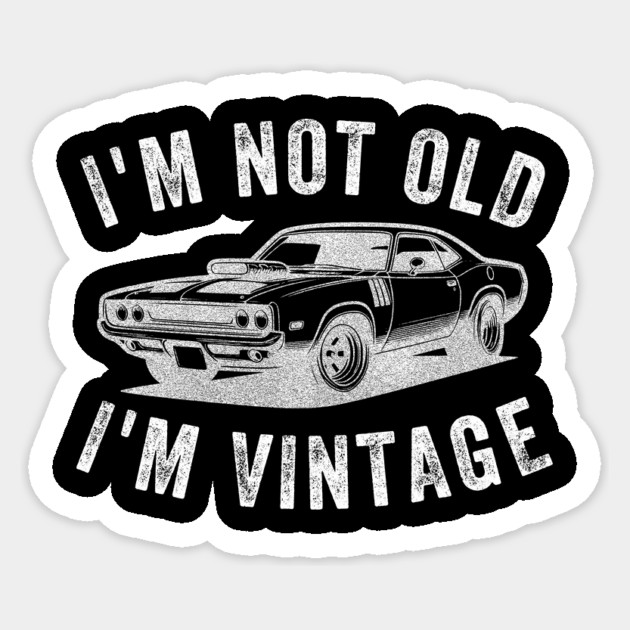 I'm Not Old I'm Vintage Sticker by Kevin's Store 2