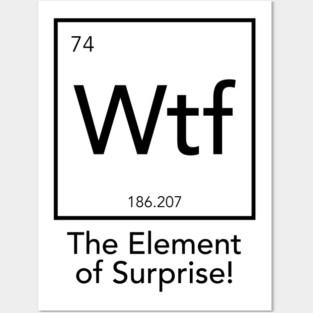 Wtf - The Element of Surprise Posters and Art