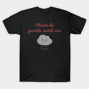 Be Gentle (Front & Back) T-Shirt