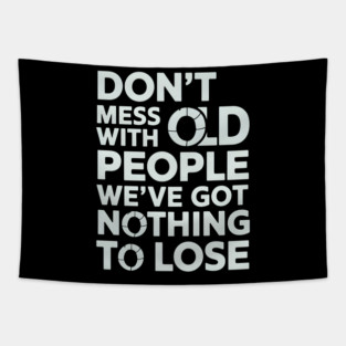 Don't Mess With Old People Tapestry