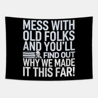 Mess With Old Folks And You'll Find Out Why We Made It This Far! Tapestry