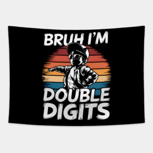 Bruh I'm Double Digits Tapestry