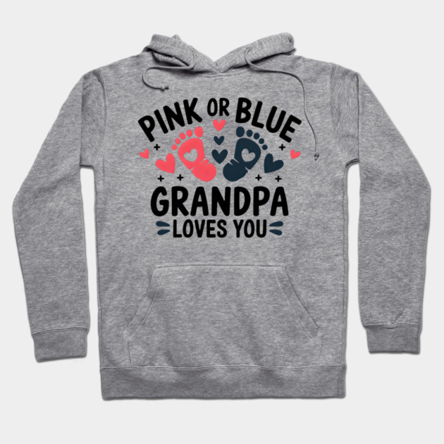 Pink or Blue Grandpa Loves You Hoodie by MakerMind8.2