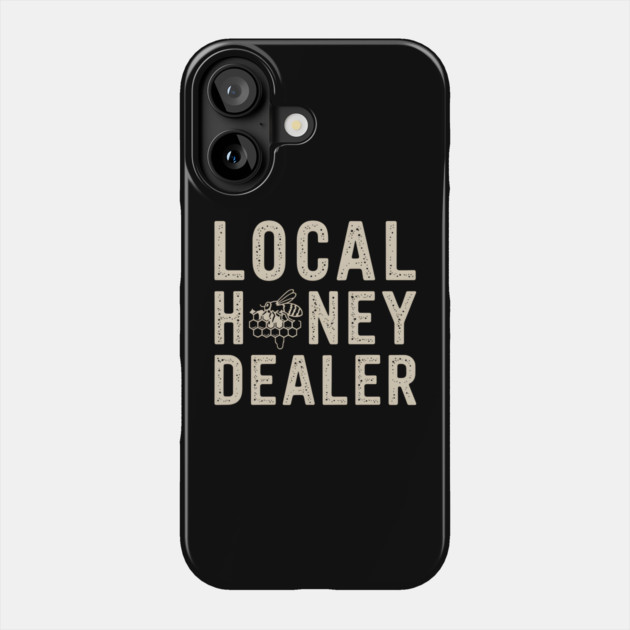 Local Honey Dealer Phone Case by MakerMind8.2