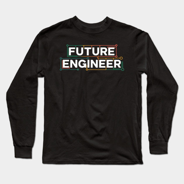 Future Engineer Long Sleeve T-Shirt by MakerMind8.2