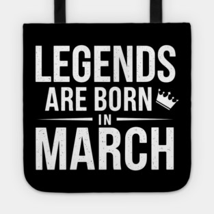 Legends Are Born In March Tote