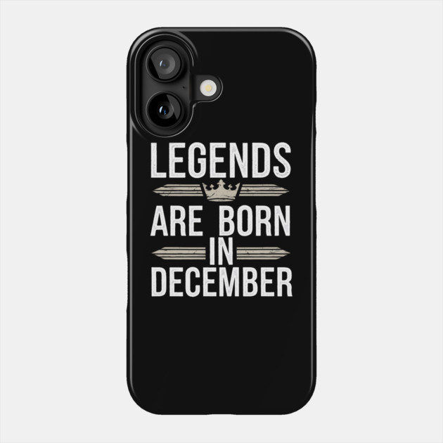 Legends Born in December Phone Case by MakerMind8.2