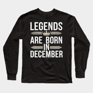 Legends Born in December Long Sleeve T-Shirt