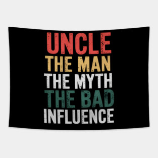 Uncle The Man The Myth The Bad Influence Tapestry